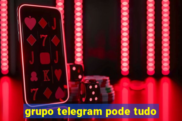 grupo telegram pode tudo